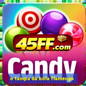o tampa da bola flamengo